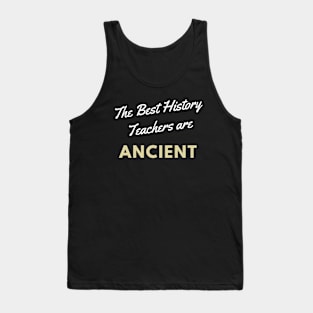 The best history teachers are ancient Tank Top